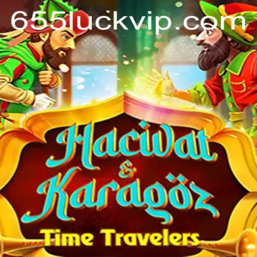 Discovering the Enchanting World of HacivatandKaragoz: The 655luck Edition